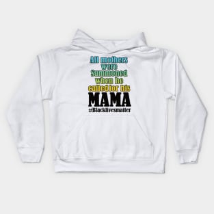 All mothers were summoned when he called for his mama Kids Hoodie